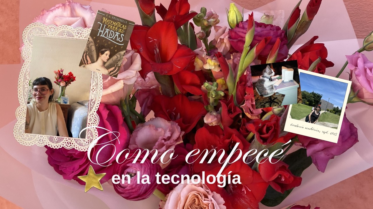 ¿Cómo empecé en la tecnología? ⭐️💻✏️