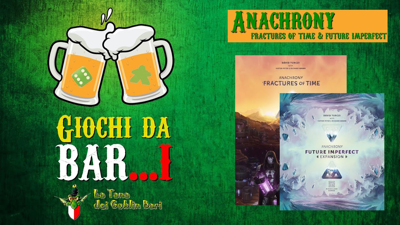 Giochi da Bar...i: Anachrony - Fractures of Time & Future Imperfect