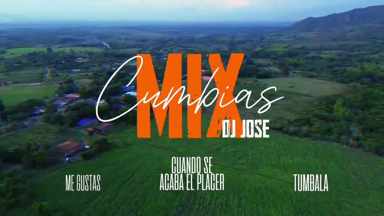 Mix  Cumbias Me Gustas / Cuando Se Acaba El Placer / Tumbala  Dj José