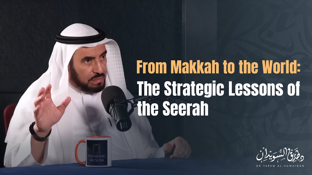 Strategic Lessons from the Seerah: Leadership & Change with Dr. Tareq Al-Suwaidan