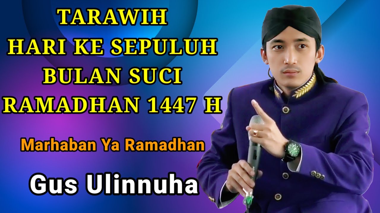 TARAWIH HARI KE 10 BULAN SUCI RAMADHAN 1447 H NGAJI BERSAMA GUS ULINNUHA
