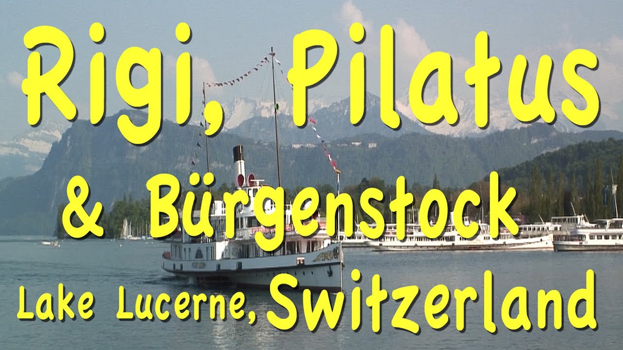 Lucerne Excursions: Rigi, Bürgenstock, Pilatus, Switzerland