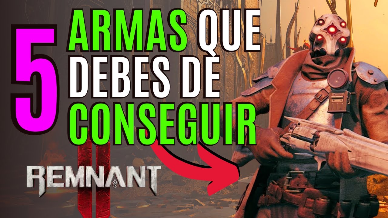 REMNANT 2 💥5 ARMAS que DEBES de CONSEGUIR en REMNANT 2 💥REMNANT 2 MEJORES ARMAS
