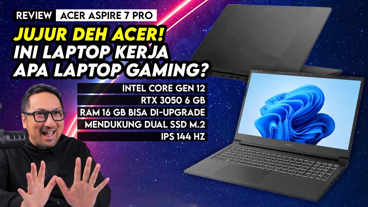 Laptop Kerja 10 Jutaan yg Kencang Buat Gaming: Review Acer Aspire 7 PRO