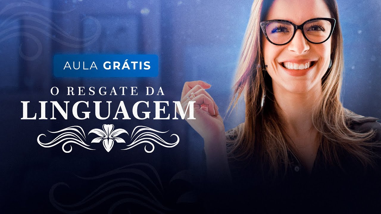 AULA GRÁTIS DE PORTUGUÊS: O PODER DA LÍNGUA | O Resgate da Linguagem