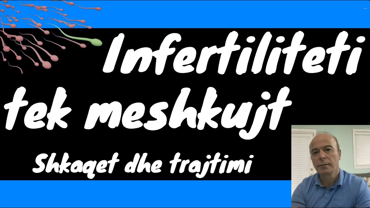 Infertiliteti tek meshkujt?! - Shumë pak njohuri dhe sa lehtë shërimi i tij.