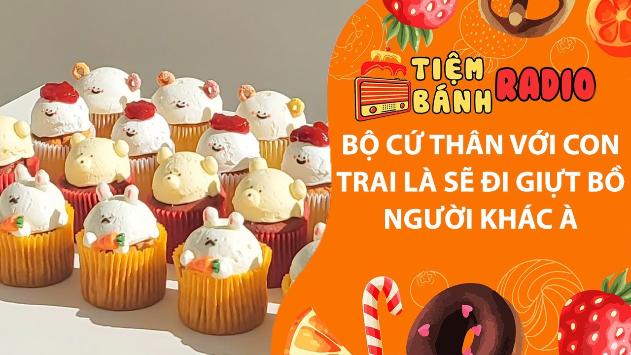 Tâm sự số 1200🌈Bộ cứ thân với con trai là sẽ đi giựt bồ người khác à🌈Tiệm Bánh Radio