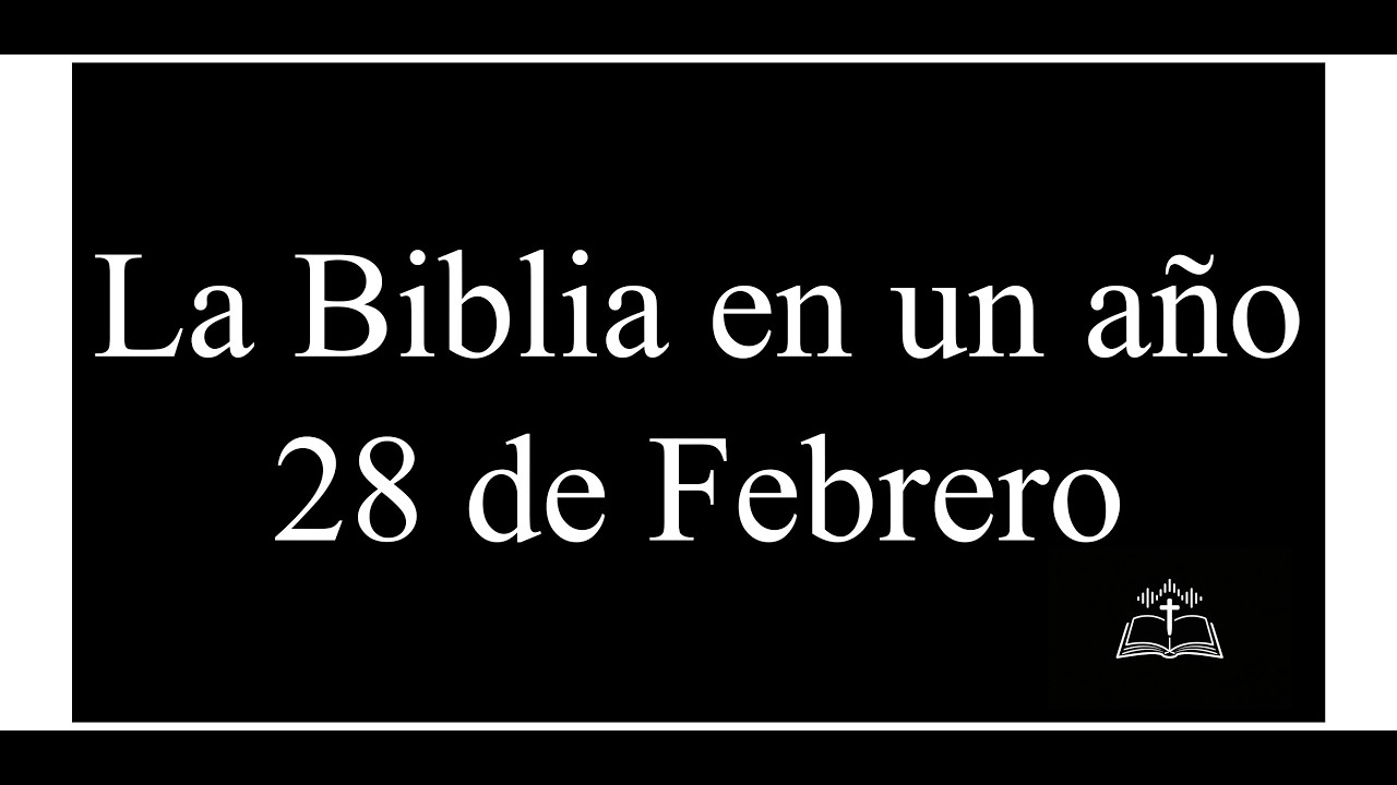 La Biblia en un Año 28 de Febrero