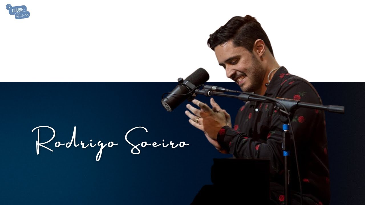 RODRIGO SOEIRO NO CLUBE DA MÚSICA