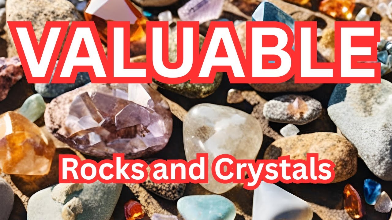 Valuable Rocks, and Crystals Worth Money