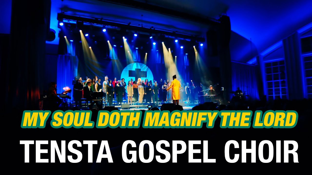 My Soul Doth Magnify The Lord - Tensta Gospel Choir | LIVE Filadelfia Stockholm