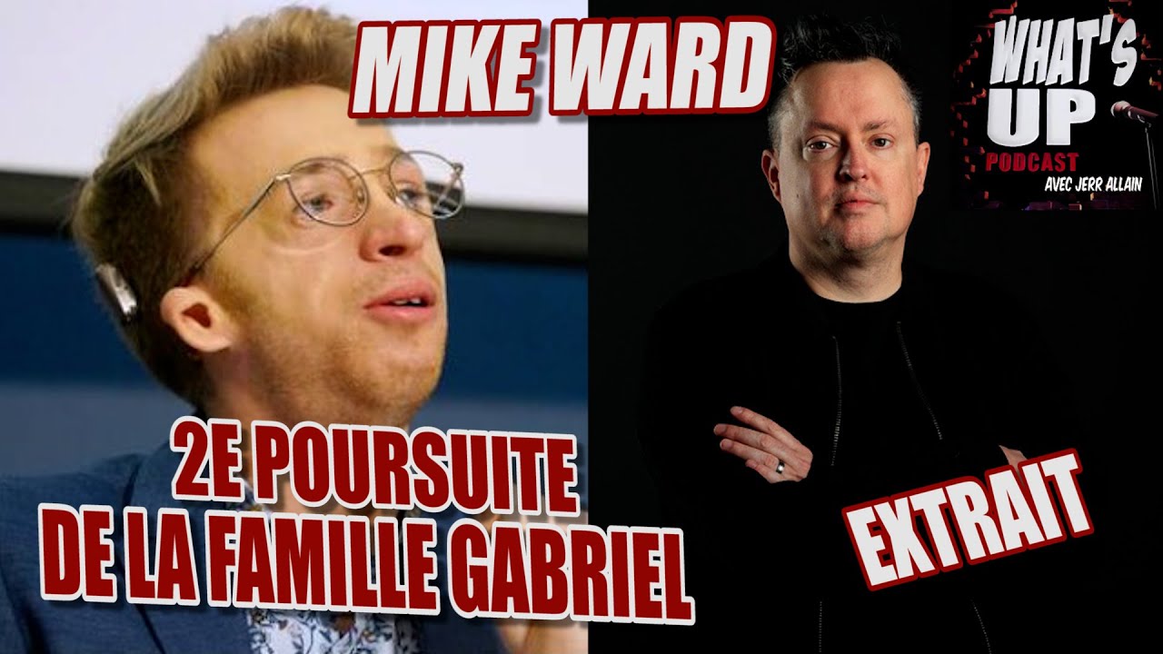 2e poursuite de la famille Gabriel / Mike Ward / Whats UP Podcast (Extrait)