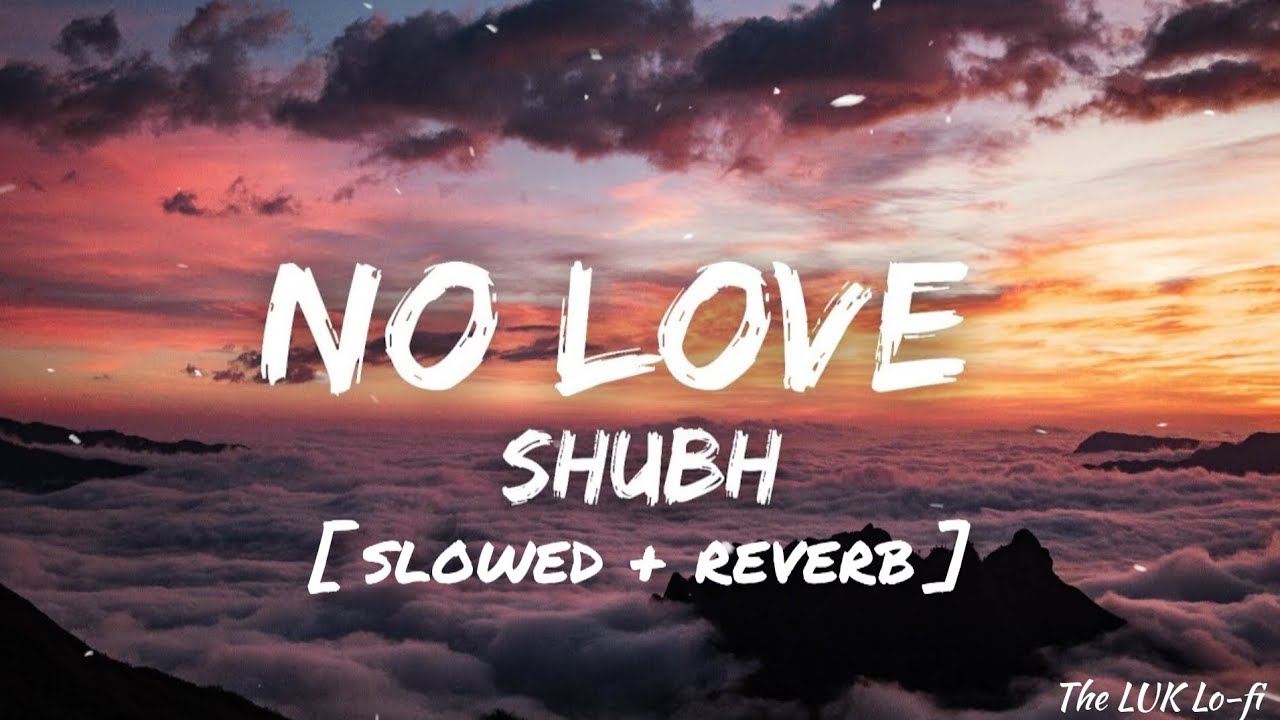 No love (slowed + reverb) | shubh | #shubh #lofi #nolove