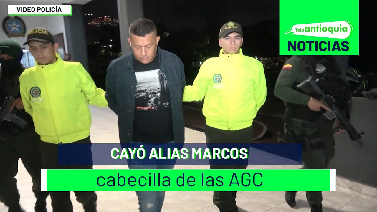 Cayó alias Marcos cabecilla de las AGC - Teleantioquia Noticias