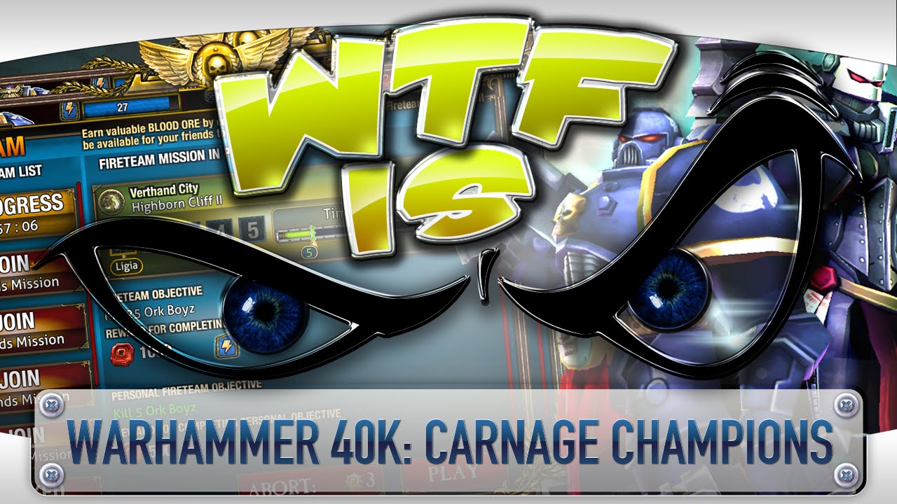 WTF Is... - Warhammer 40,000: Carnage Champions ?
