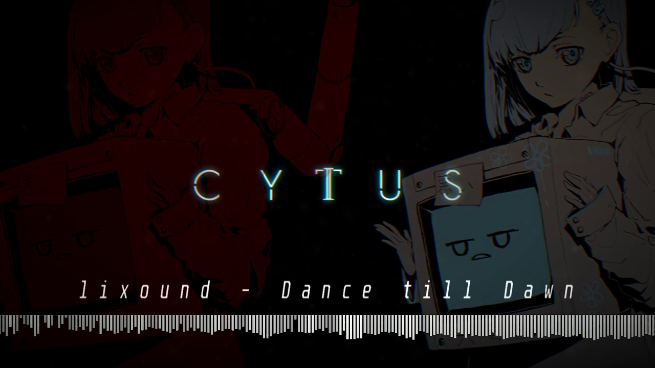 【Cytus II】lixound - Dance till Dawn