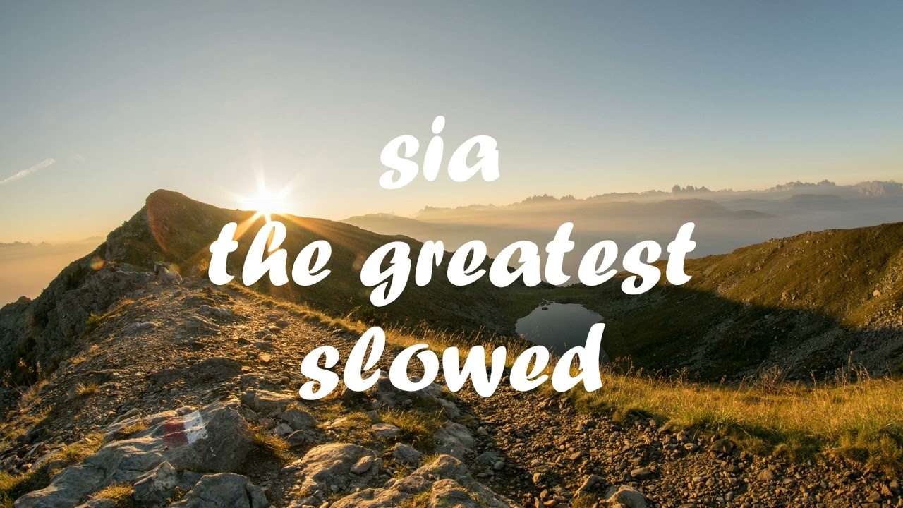 sia-the greatest (slowed)