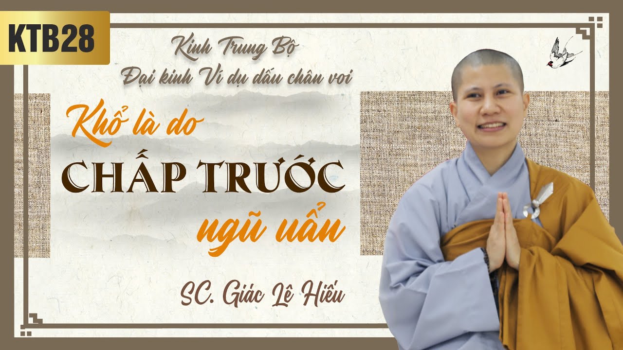 Khổ là do chấp trước ngũ uẩn - Kinh Trung Bộ 28 - Đại kinh Ví dụ dấu chân voi - SC. Giác Lệ Hiếu