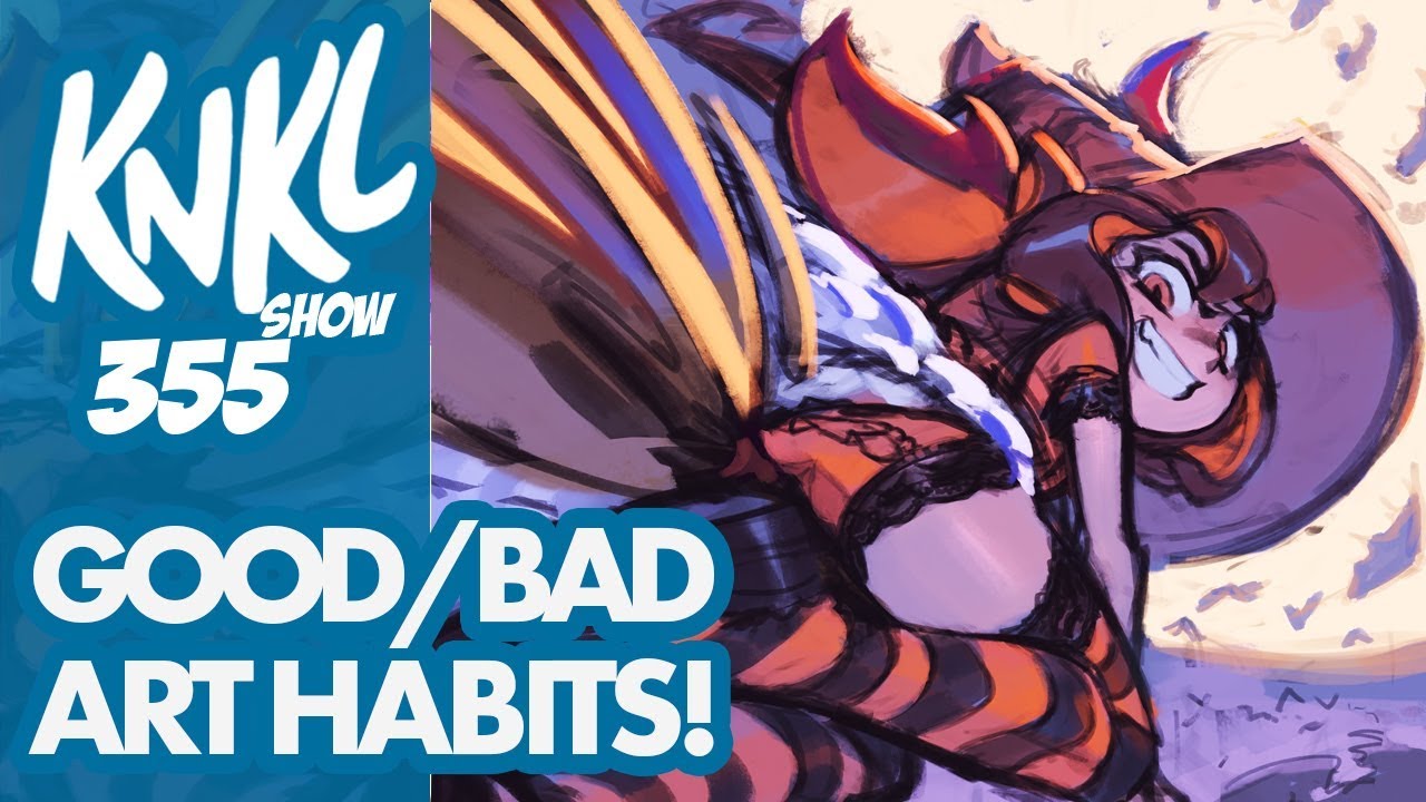 KNKL 355: Good and Bad Art Habits! (+30 mins of LIVE Painting!)