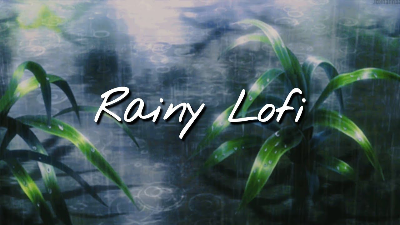 Lost In The Rain ☔ | Chill Lofi to Relax, Study, Work & Sleep