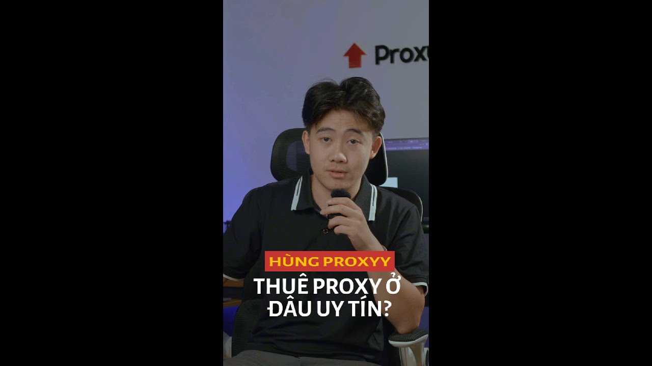 THU&Ecirc; PROXY Ở Đ&Acirc;U UY T&Iacute;N - PROXY MACHINE