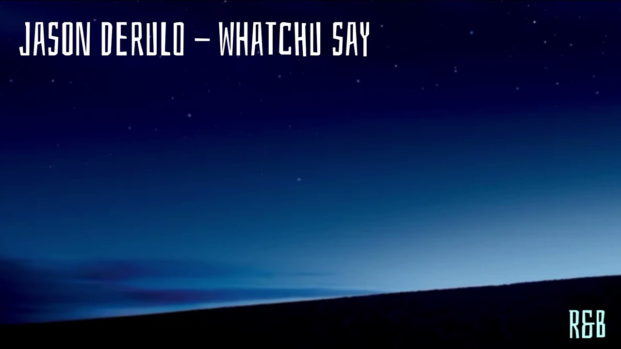 Jason Derulo - Whatchu Say [R&B]