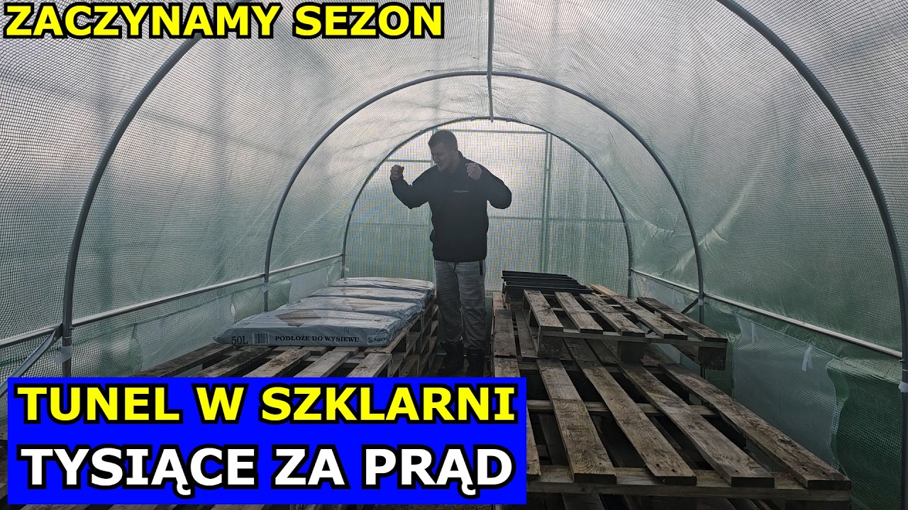 Zawiodłem się - Szklarnia i Tysiące za Prąd. Zaczynamy Sezon - Będzie Szaleństwo. Tunel w Szklarni.