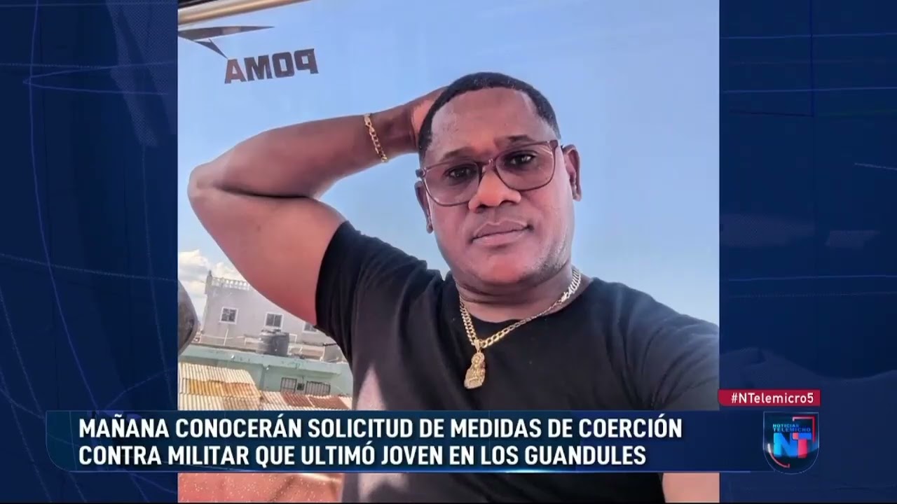 Este martes conocerán coerción a militar que mató joven en Los Guandules