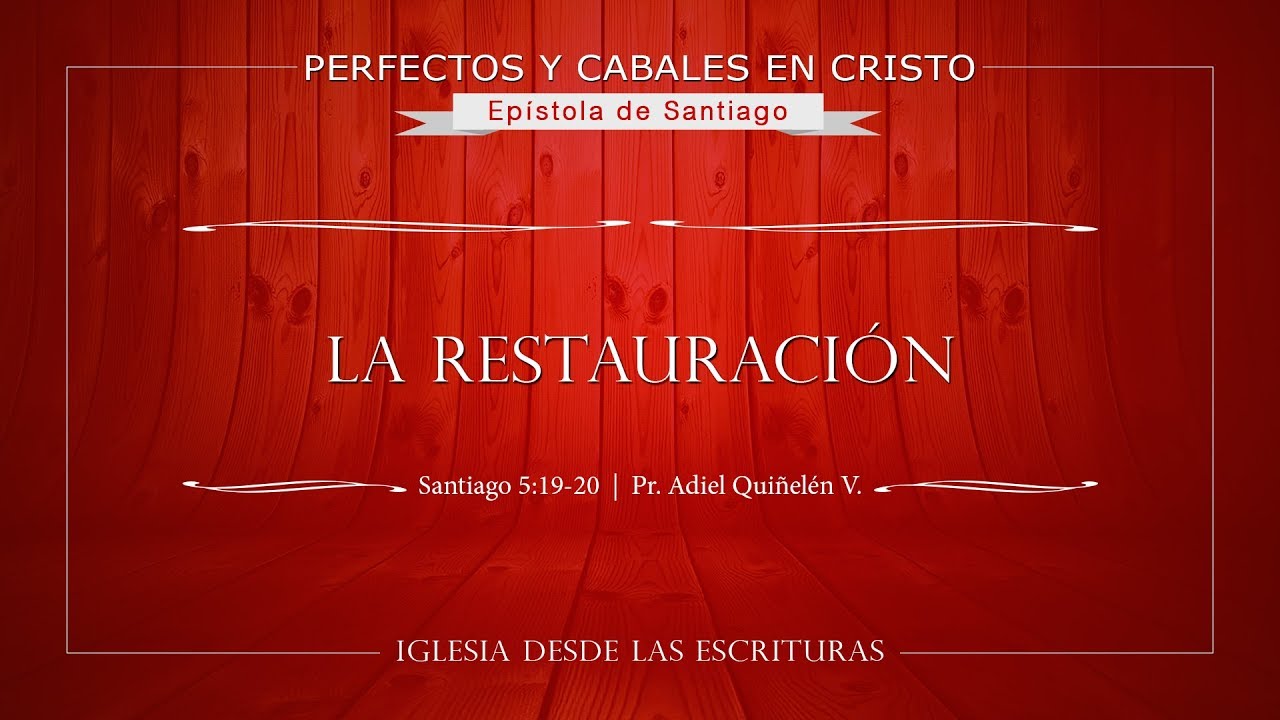 27. La Restauración (Santiago 5:19-20)