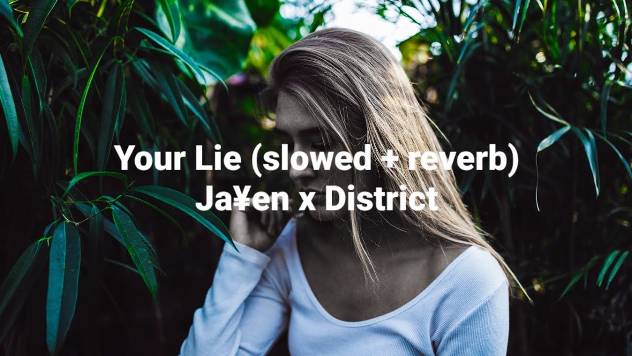 Ja¥en x District - Your Lie // slowed & reverb