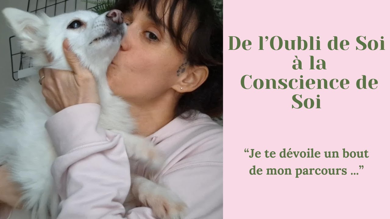 DE l’OUBLI DE SOI A LA CONSCIENCE DE SOI - MON PARCOURS - CAMILLE LOBA 