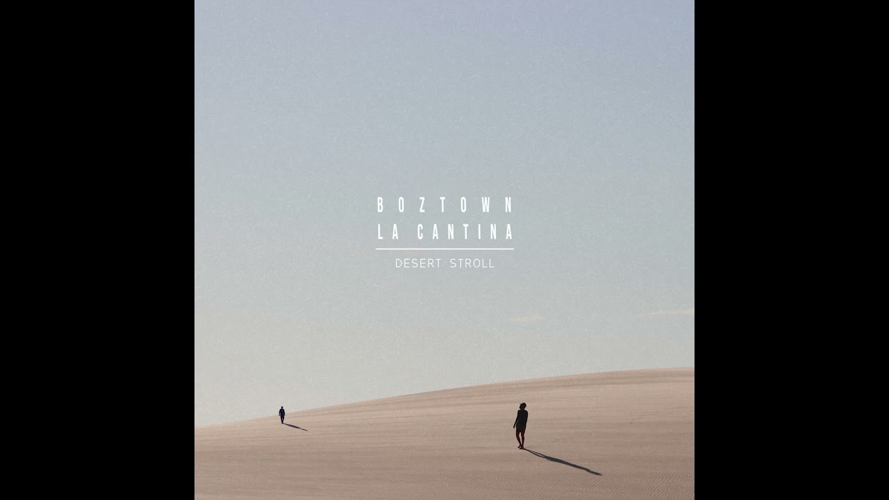 Boztown & La Cantina - Desert Stroll (EP)
