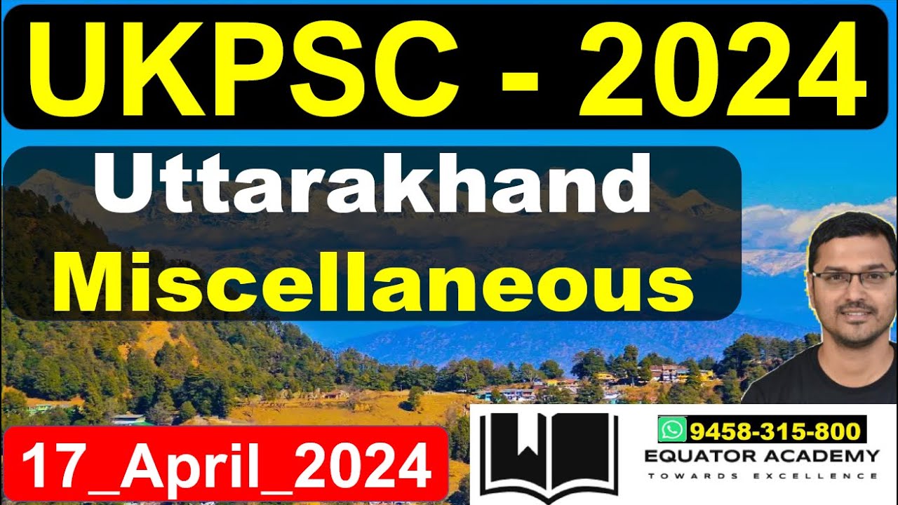UPSC | UKPSC | IAS | UKPSC | CDSE | AC(CAPF)| Uttarakhand Miscellaneous | 17 April 2024 |