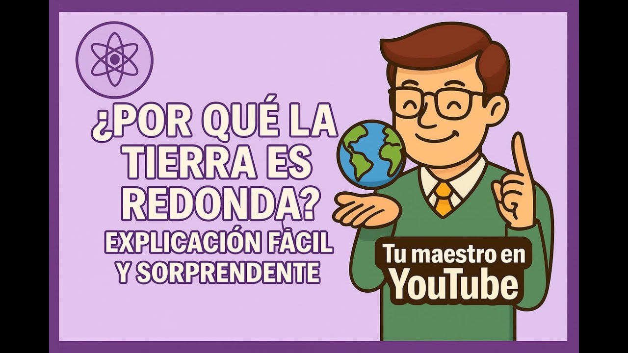 ¿POR QUÉ LA TIERRA ES REDONDA? 🌍 EXPLICACIÓN FÁCIL Y SORPRENDENTE