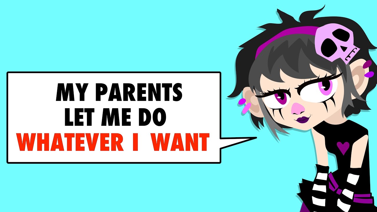 My Parents Let Me Do Whatever I Want  -  No Rules For Me