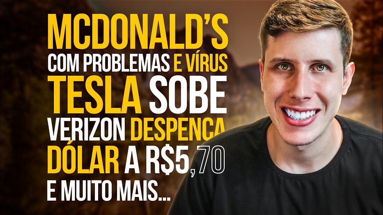 McDonald’s com PROBLEMAS, Tesla volta a SUBIR, Verizon e AT&T Despencam, Dólar R$5,70 e MUITO MAIS!