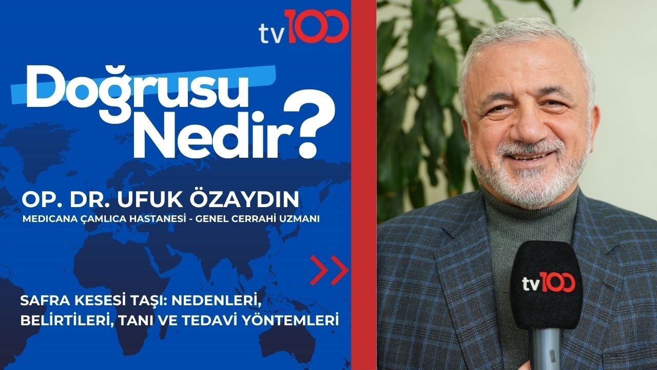 SAFRA KESESİ TAŞI: NEDENLERİ, BELİRTİLERİ, TANI VE TEDAVİ YÖNTEMLERİ|OP. DR. UFUK ÖZAYDIN|TV100