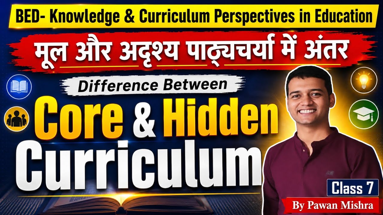 Core Curriculum and Hidden Curriculum | Knowledge and Curriculum | Semester 4 | By Pawan Mishra