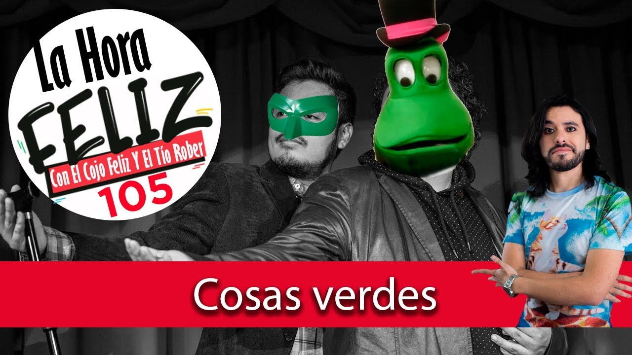 La Hora Feliz Podcast 105: Cosas verdes