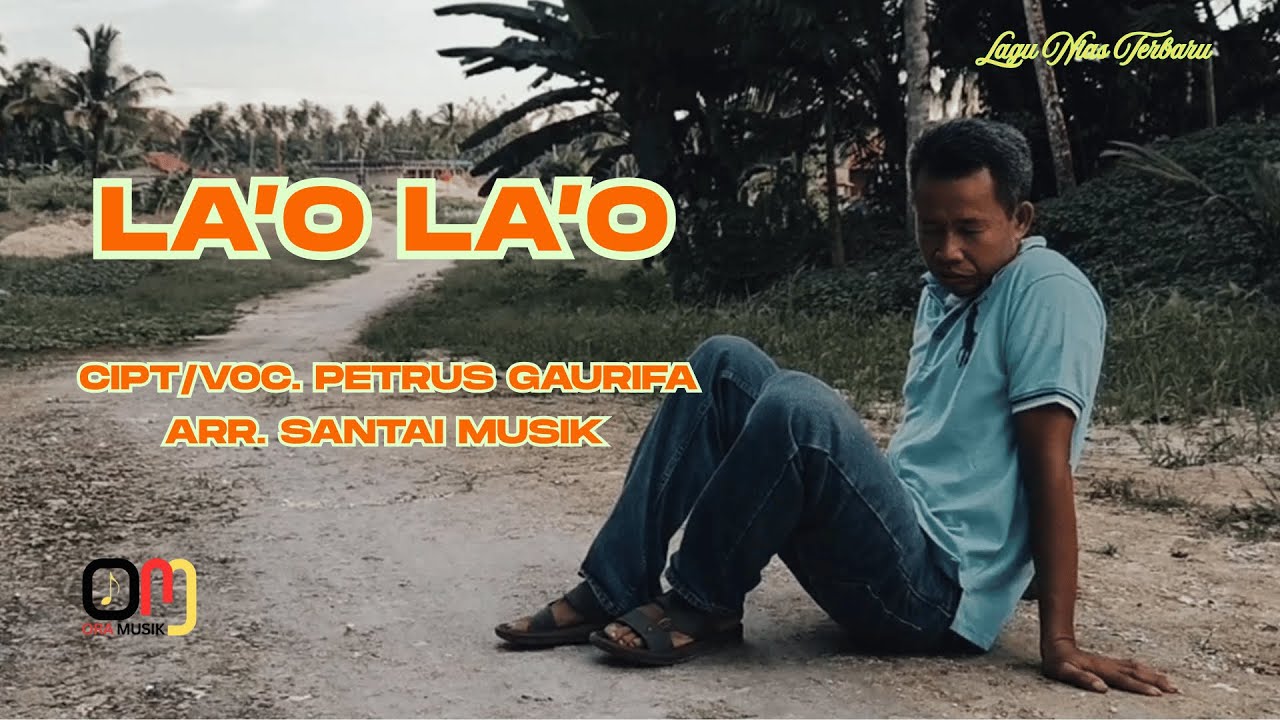 Lagu Nias//LA'O LA'O//Cipt/Voc.Petrus Gaurifa
