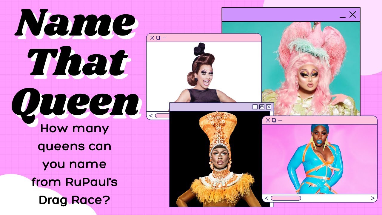 Name That Queen PT. 1-How many RPDR queens can you name?