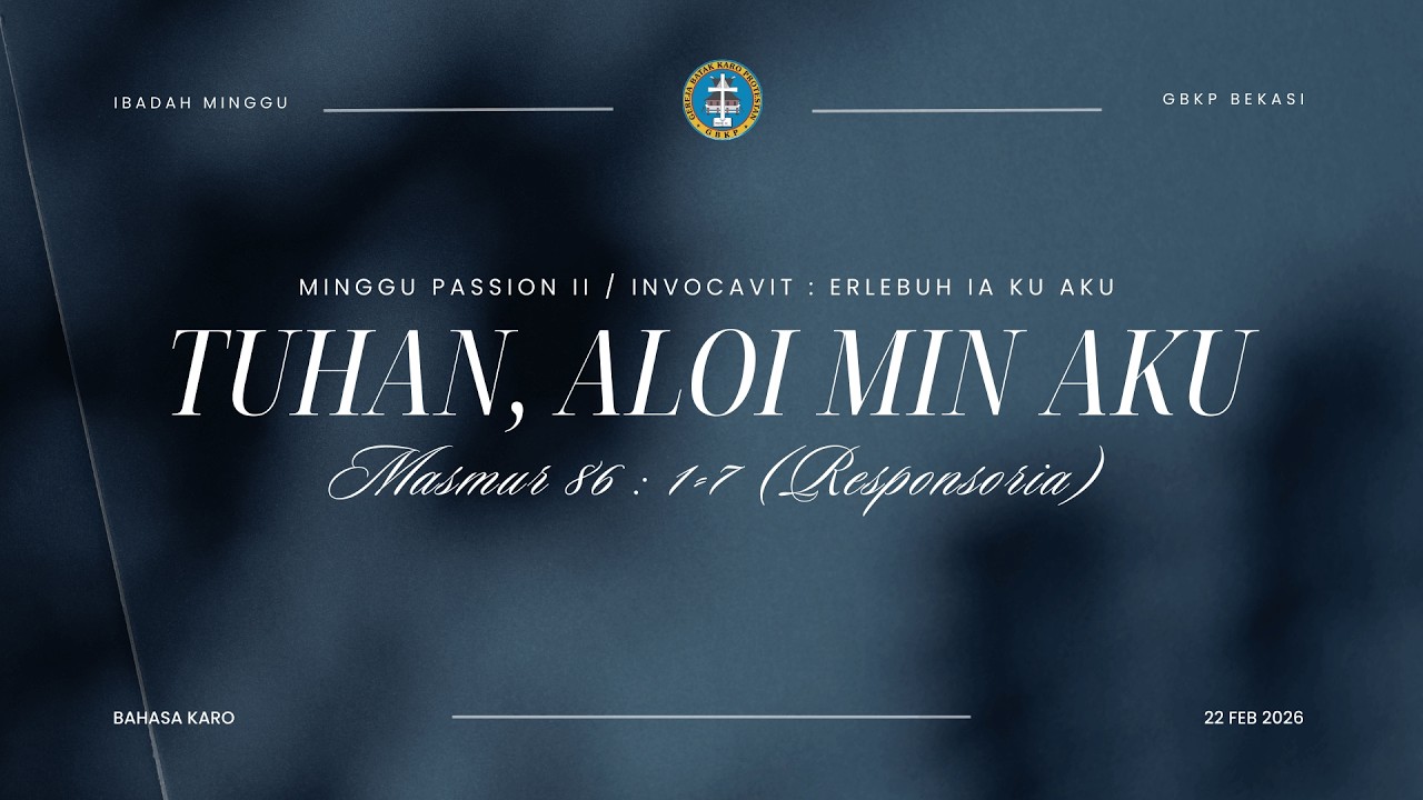 MINGGU PASSION II / INVOCAVIT : ERLEBUH IA KU AKU || 22 Februari 2026