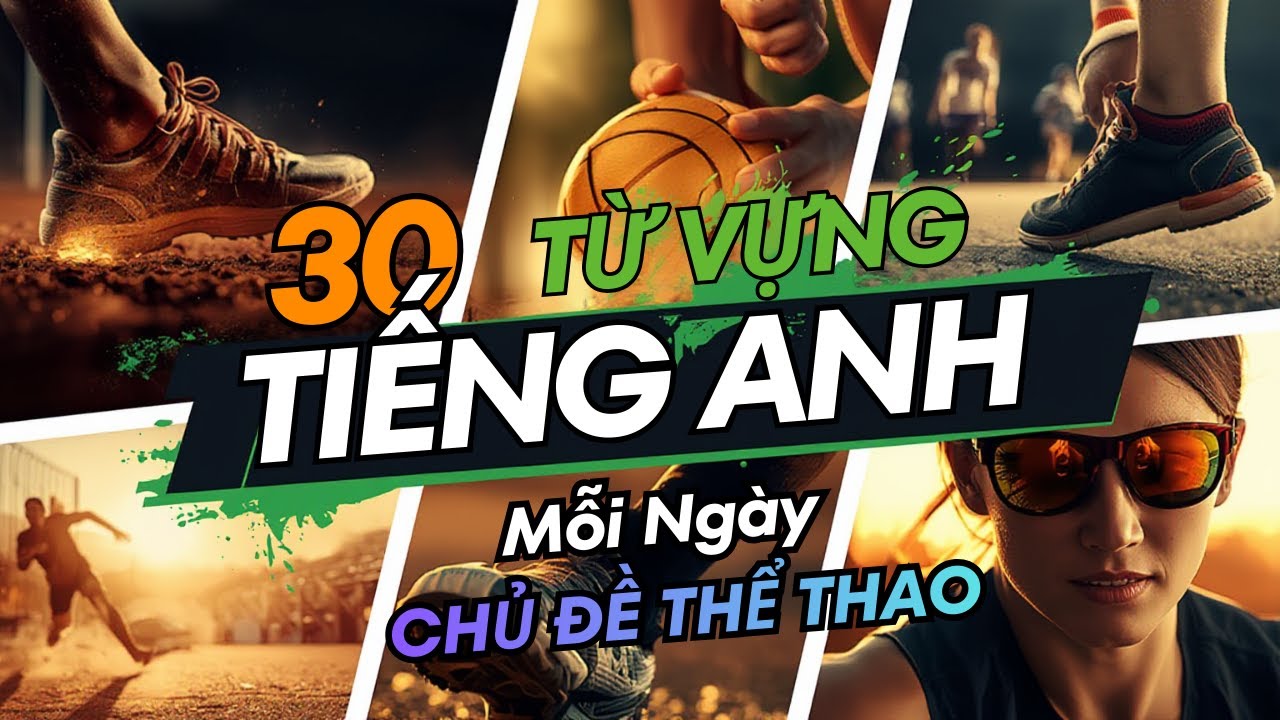 30 Từ Vựng Tiếng Anh Mỗi Ngày - Chủ Đề Thể Thao | Học Nhanh – Nhớ Lâu – Dùng Được Ngay