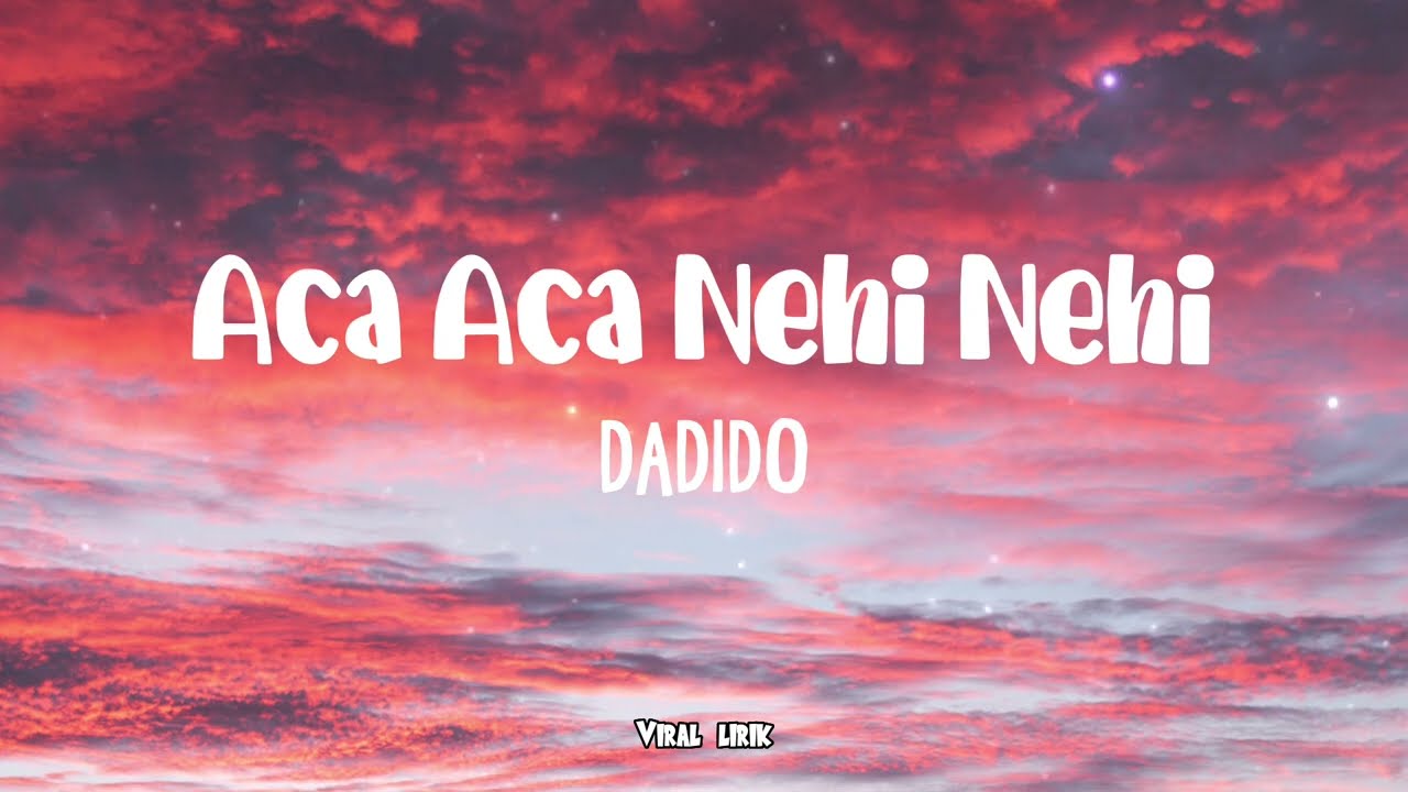 Aca Aca Nehi Nehi - Dadilo ( Lirik )
