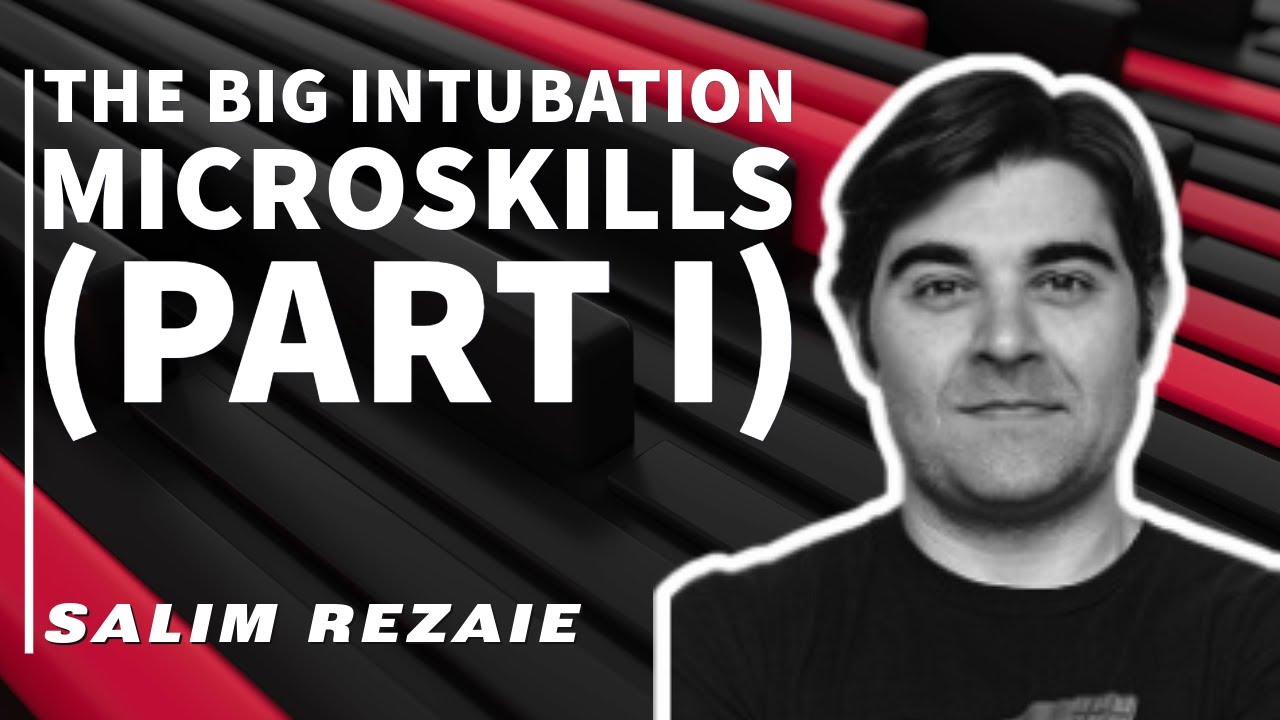 The Big Intubation MicroSkills (Part I)