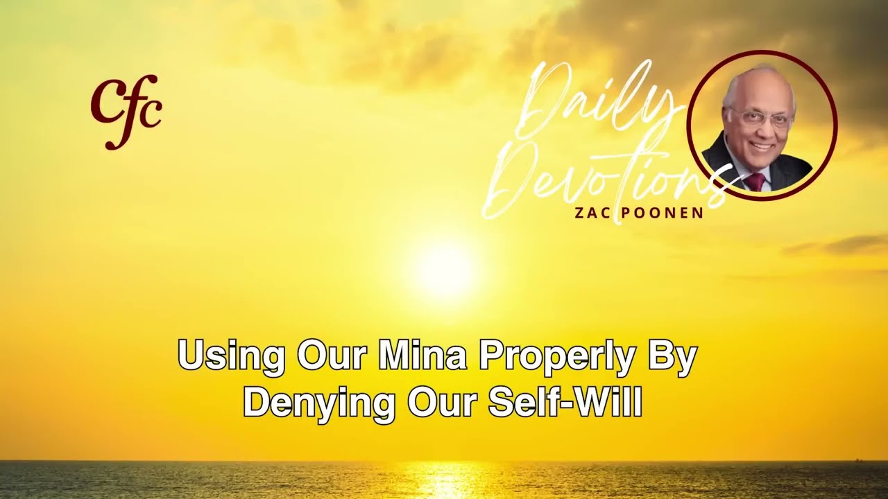 July 21 | Daily Devotion | Using Our Mina Properly By Denying Our Self-Will | Zac Poonen