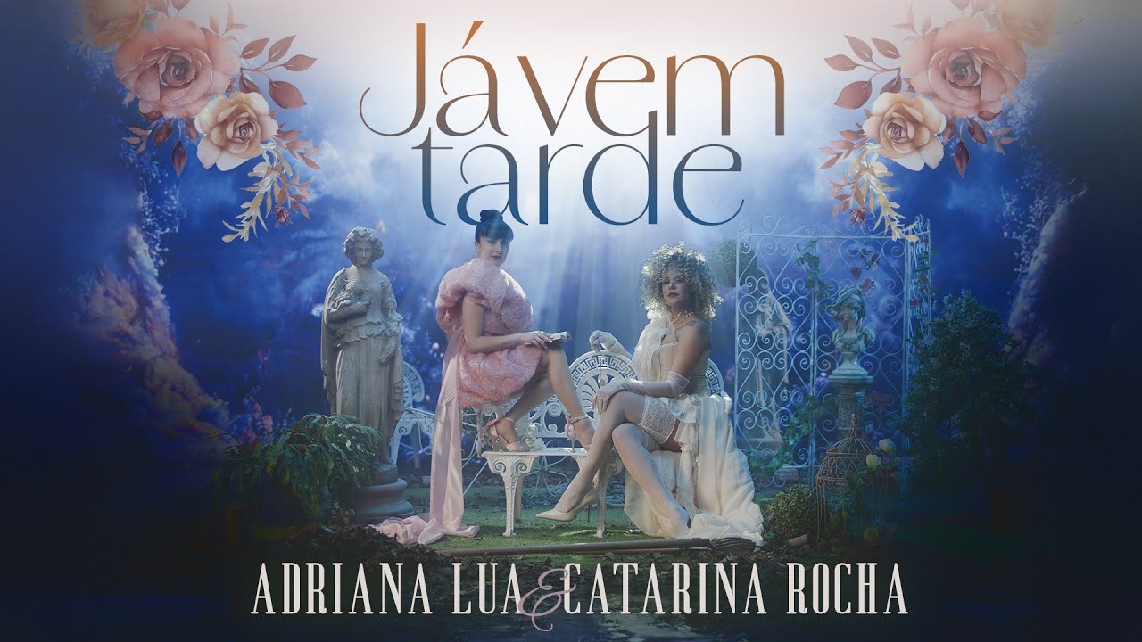 Adriana Lua & Catarina Rocha - Já vem tarde (Official video)