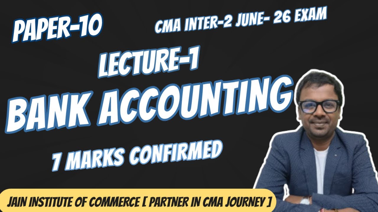 LECTURE-1 BANK ACCOUNTING [ CMA INTER- G2]