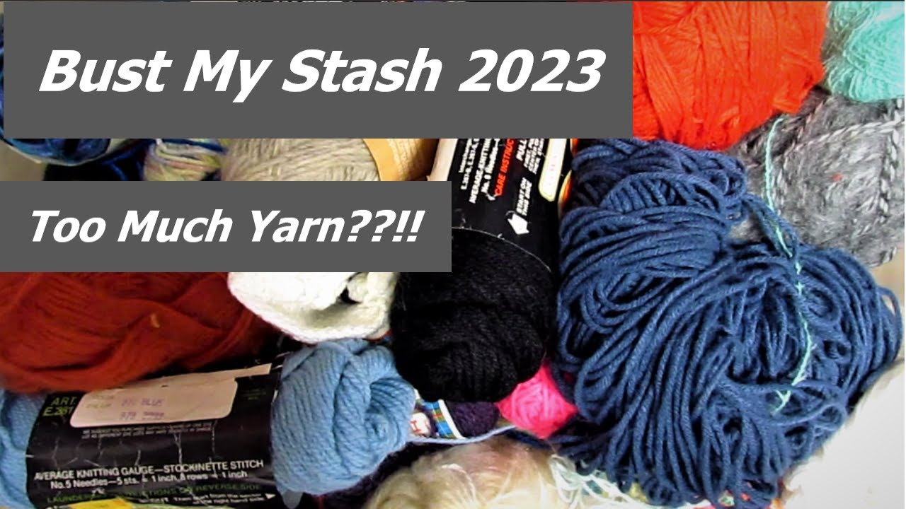 Too Much Yarn!!! Bust My Stash 2023- Yarn Destash Challenge January Yarn Bin