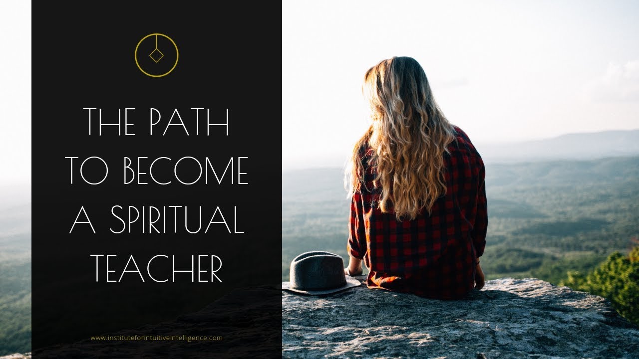 The path to become a spiritual teacher